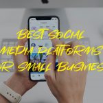 Best Social Media Platforms for Small Business