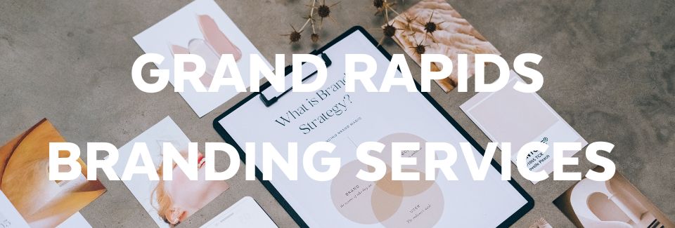 Grand Rapids Branding Services