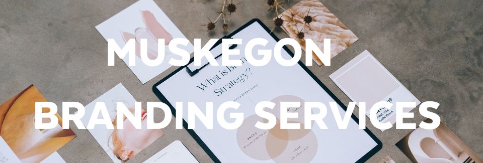 Muskegon Branding Services